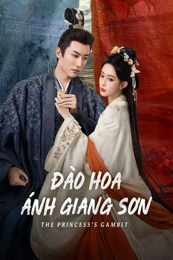 Watch Đào Hoa Ánh Giang Sơn - The Princesss Gambit