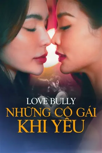 Watch Những Cô Gái Khi Yêu - Love Bully